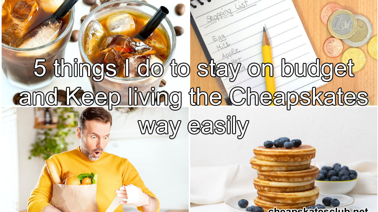 5 Things I do to stay on budget and keep living the Cheapskates way