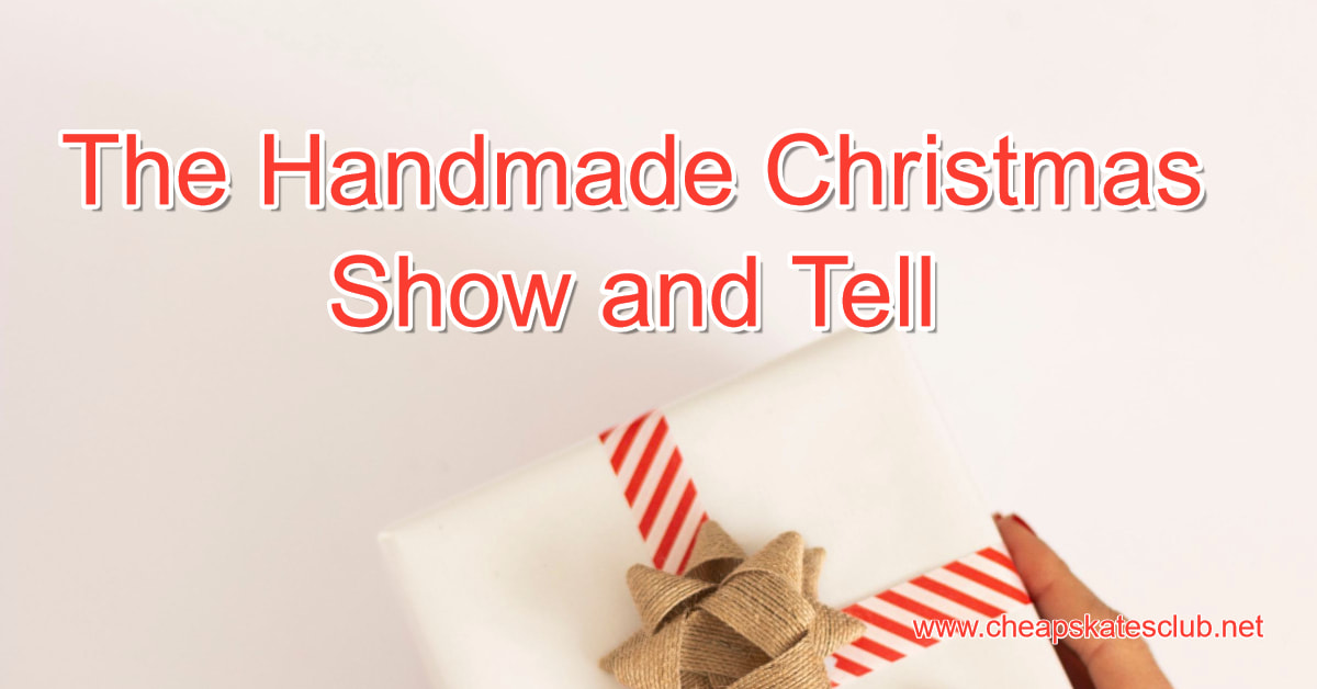 The Handmade Christmas Show and Tell