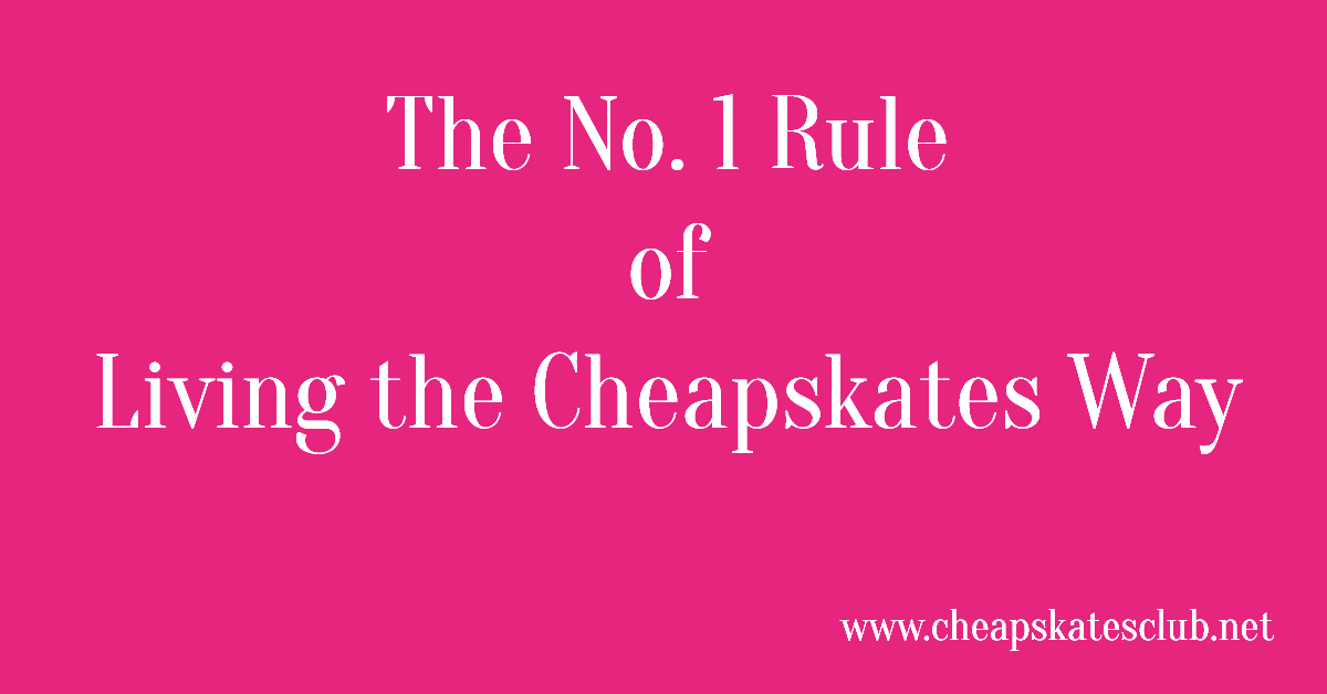 The No. 1 Rule of Living the Cheapskates Way