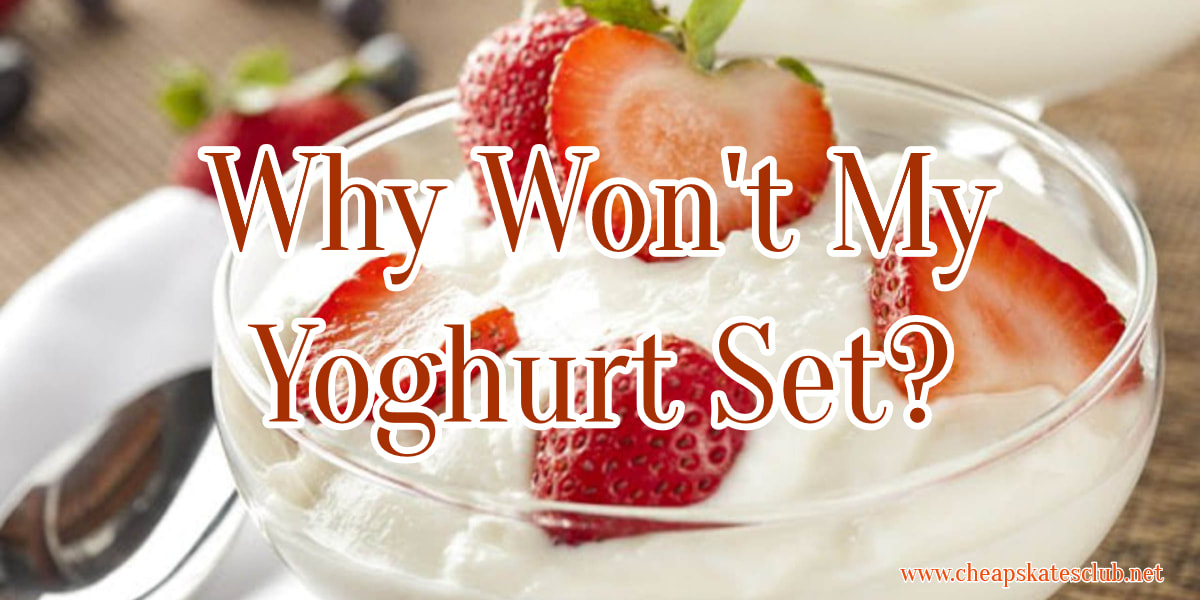 Why Won't My Yoghurt Set?